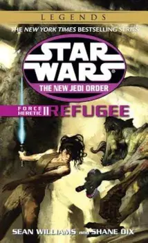 Refugee: Star Wars Legends (the New Jedi Order: Force Heretic, Book II)/Sean Williams