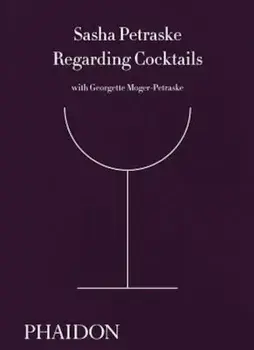 Regarding Cocktails, Hardcover/Sasha Petraske