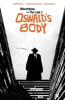 Regarding the Matter of Oswald's Body, Paperback/Christopher Cantwell