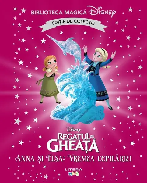 Regatul de gheata. Anna si Elsa. Vremea copilariei. Volumul 69. Disney. Biblioteca magica. Editie de colectie