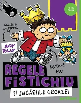 Regele Fistichiu si jucariile groazei. Seria Regele Fistichiu. Volumul 3/Andy Riley