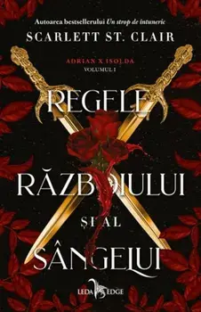 Regele razboiului si al sangelui. Seria Adrian X Isolda. Volumul 1/Scarlett St. Clair
