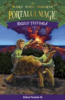 Regele-Testoasa. Seria Portalul Magic Nr. 30/Mary Pope Osborne