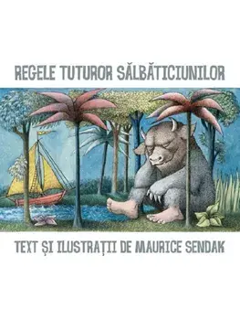 Regele tuturor salbaticiunilor/Maurice Sendak