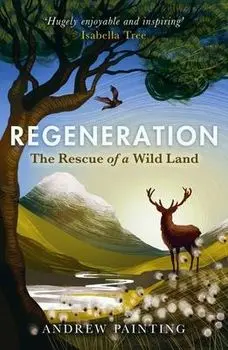 Regeneration. The Rescue of a Wild Land, New in Paperback, Paperback/Andrew Painting