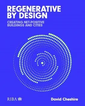 Regenerative by Design. Creating living buildings and cities, Paperback/Mr David Cheshire