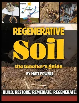 Regenerative Soil - The Teacher's Guide, Paperback/Matt Powers