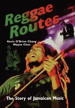 Reggae Routes: The Story of Jamaican Music, Paperback/Kevin O'Brien Chang
