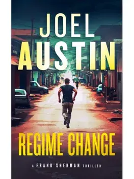Regime Change. A Military Thriller Where Loyalty Still Matters and Justice Isn’t Clean, Paperback/Joel Austin