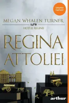 Regina Attoliei. Seria Hotul reginei. Volumul 2/Megan Whalen Turner