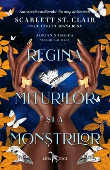 Regina miturilor si a monstrilor. Seria Adrian X Isolda. Volumul al II-lea/Scarlett St. Clair
