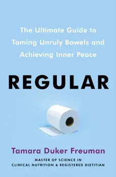 Regular. The ultimate guide to taming unruly bowels and achieving inner peace, Paperback/Tamara Duker Freuman