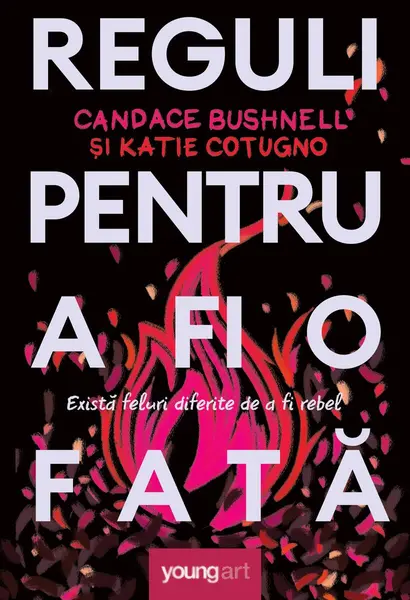 Reguli pentru a fi o fată - Candace Bushnell, Katie Cot...