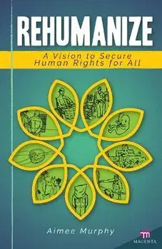 Rehumanize: A Vision to Secure Human Rights for All, Paperback/Aimee Murphy