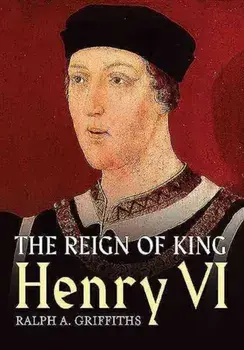 Reign of Henry VI, Paperback/Ralph A. Griffiths