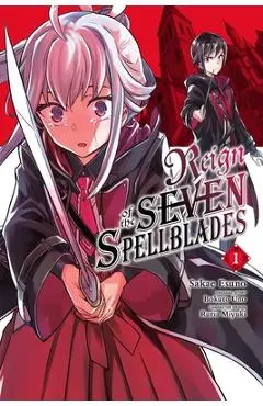 Reign of the Seven Spellblades, Vol. 1 (Manga) - Bokuto Uno