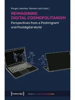Reimagining Digital Cosmopolitanism. Perspectives from a Postmigrant and Postdigital World, Paperback/***