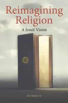 Reimagining Religion. A Jesuit Vision, Paperback/Jim (SJ) Maher
