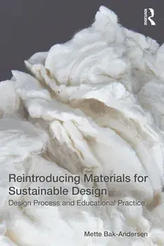 Reintroducing Materials for Sustainable Design. Design Process and Educational Practice, Paperback/Mette Bak-Andersen