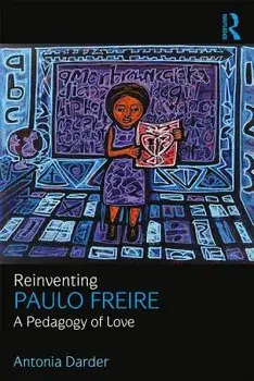 Reinventing Paulo Freire. A Pedagogy of Love, Paperback/Antonia Darder