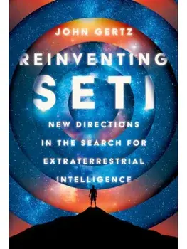 Reinventing SETI. New Directions in the Search for Extraterrestrial Intelligence, Hardback/John Gertz