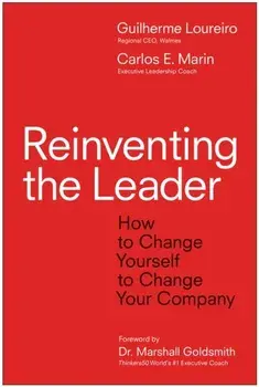 Reinventing the Leader. How to Change Yourself to Change Your Company, Hardback/Carlos E. Marin