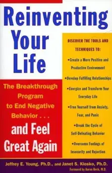 Reinventing Your Life: How to Break Free from Negative Life Patterns and Feel Good Again, Paperback/Jeffrey E. Young