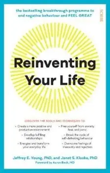 Reinventing Your Life. the breakthrough programme to end negative behaviour and feel great again, Paperback/Janet S. Klosko