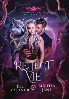 Reject Me: A Rejected Mate Vampire Shifter Romance, Hardcover/Kel Carpenter