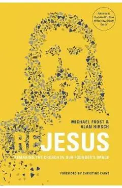 ReJesus: Remaking the Church in Our Founder's Image - Michael Frost