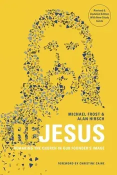 ReJesus. Remaking the Church in Our Founder's Image, Revised & Updated ed., Paperback/Alan Hirsch