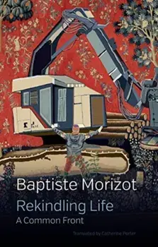 Rekindling Life: A Common Front, Paperback/B Morizot