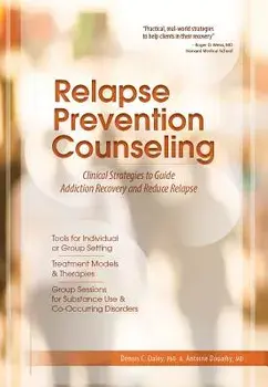 Relapse Prevention Counseling: Clinical Strategies to Guide Addiction Recovery and Reduce Relapse, Paperback/Dennis C. Daley