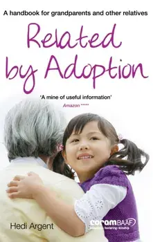 Related by Adoption. A handbok for grandparents and other relatives, Paperback/Hedi Argent
