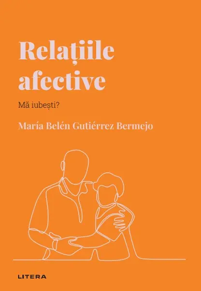 Relatiile afective. Volumul 21. Descopera Psihologia
