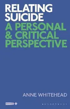 Relating Suicide. A Personal and Critical Perspective, Paperback/Anne Whitehead