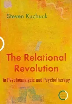 Relational Revolution in Psychoanalysis and Psychotherapy, Paperback/Dr Steven Kuchuck