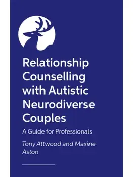 Relationship Counselling with Autistic Neurodiverse Couples. A Guide for Professionals, Paperback/Maxine Aston