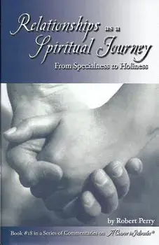 Relationships as a Spiritual Journey: From Specialness to Holiness, Paperback/Robert Perry