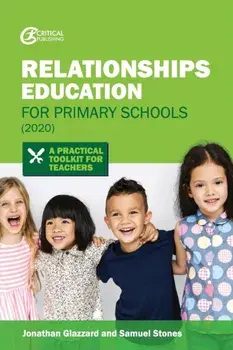 Relationships Education for Primary Schools (2020): A Practical Toolkit for Teachers, Paperback/Jonathan Glazzard