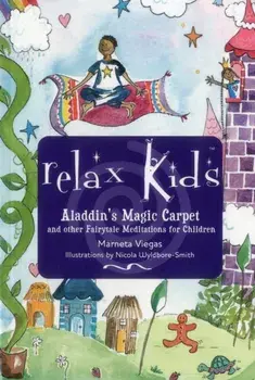 Relax Kids: Aladdin`s Magic Carpet - Let Snow White, the Wizard of Oz and other fairytale characters show you and your child how to meditate, Paperback/Marneta Viegas