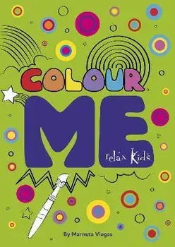 Relax Kids: Colour ME - Step into the world of your imagination as you colour, Paperback/Marneta Viegas