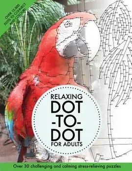 Relaxing Dot-To-Dot for Adults: Over 30 Challenging and Calming Stress-Relieving Puzzles, Paperback/Clarity Media