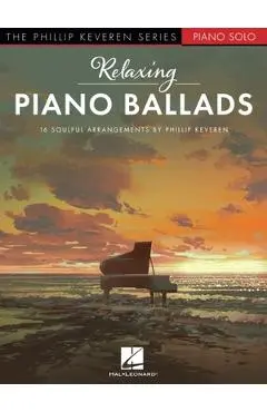 Relaxing Piano Ballads - 16 Soulful Arrangements by Phillip Keveren - Phillip Keveren