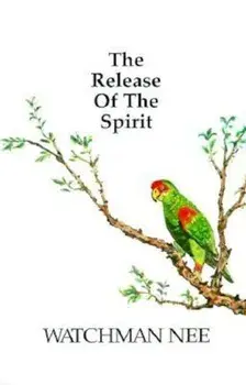 Release of the Spirit: The Breaking of the Outward Man for, Paperback/Watchman Nee