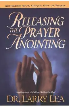 Releasing the Prayer Anointing - Larry Lea