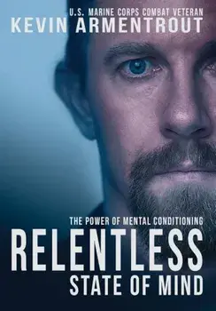 Relentless State of Mind: The Power of Mental Conditioning, Hardcover/Kevin Armentrout