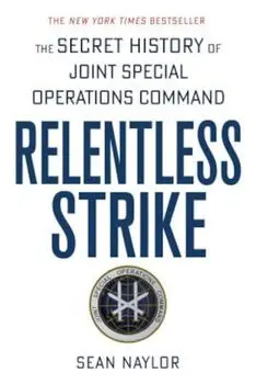 Relentless Strike: The Secret History of Joint Special Operations Command, Paperback/Sean Naylor
