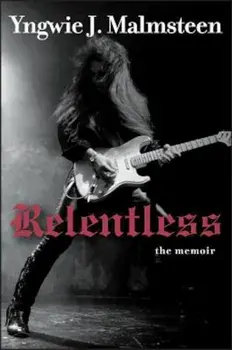 Relentless: The Memoir, Hardcover/Yngwie J. Malmsteen
