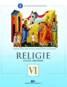 Religie. Cultul Ortodox. Clasa a VI-a/Cristian Alexa, Sorina Ciuca, Dragos Ionita, Mirela Sova